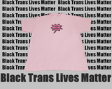 Black Trans Lives Matter Shout