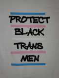 Protect Black Trans Men / Protect Black Trans Women