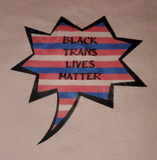 Black Trans Lives Matter Shout